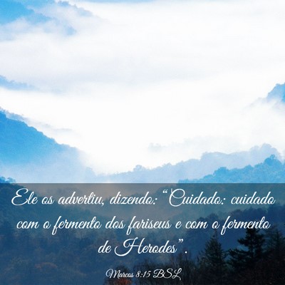 Picture 03 - Marcos 8:15 BSL - Ele os advertiu, dizendo: “Cuidado: cuidado com - Bible Verse Picture