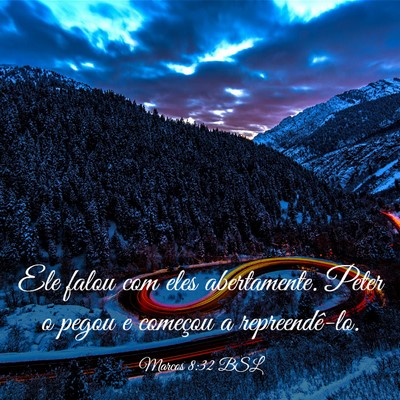Picture 03 - Marcos 8:32 BSL - Ele falou com eles abertamente. Peter o pegou e - Bible Verse Picture