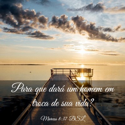 Picture 03 - Marcos 8:37 BSL - Para que dará um homem em troca de sua - Bible Verse Picture