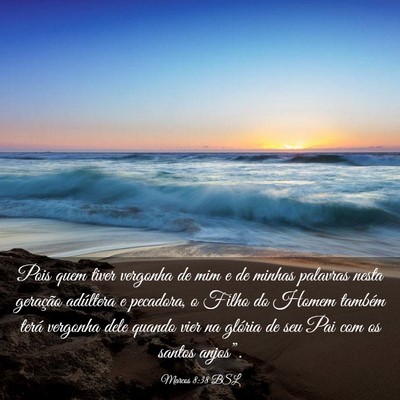 Picture 03 - Marcos 8:38 BSL - Pois quem tiver vergonha de mim e de minhas - Bible Verse Picture