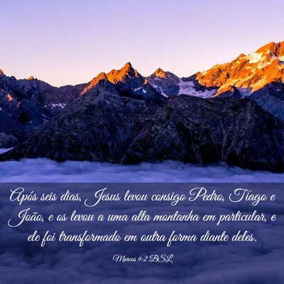 Picture 03 - Marcos 9:2 BSL - Após seis dias, Jesus levou consigo Pedro, Tiago - Bible Verse Picture
