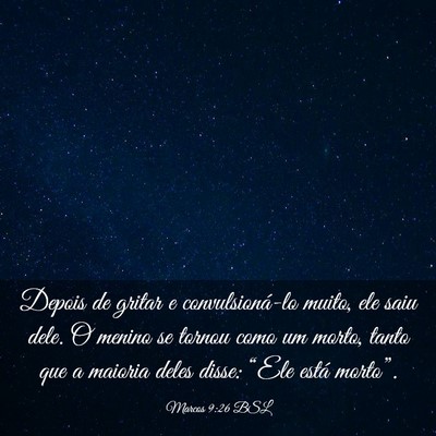 Picture 03 - Marcos 9:26 BSL - Depois de gritar e convulsioná-lo muito, ele - Bible Verse Picture