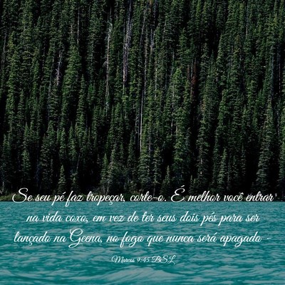 Picture 03 - Marcos 9:45 BSL - Se seu pé faz tropeçar, corte-o. É melhor - Bible Verse Picture
