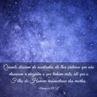 Picture 03 - Marcos 9:9 BSL - Quando desciam da montanha, ele lhes ordenou que - Bible Verse Picture
