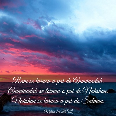 Picture 03 - Mateus 1:4 BSL - Ram se tornou o pai de Amminadab. Amminadab se - Bible Verse Picture