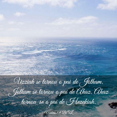 Picture 03 - Mateus 1:9 BSL - Uzziah se tornou o pai de Jotham. Jotham se - Bible Verse Picture