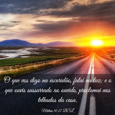 Picture 03 - Mateus 10:27 BSL - O que vos digo na escuridão, falai na luz; e o - Bible Verse Picture
