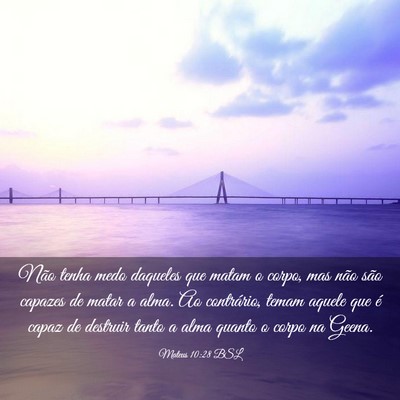 Picture 03 - Mateus 10:28 BSL - Não tenha medo daqueles que matam o corpo, mas - Bible Verse Picture