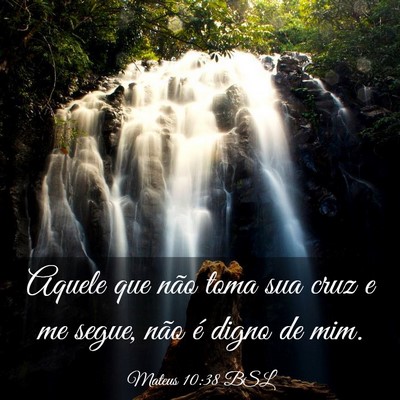 Picture 03 - Mateus 10:38 BSL - Aquele que não toma sua cruz e me segue, não é - Bible Verse Picture