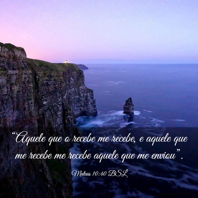 Picture 03 - Mateus 10:40 BSL - “Aquele que o recebe me recebe, e aquele que me - Bible Verse Picture