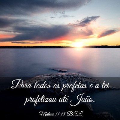 Picture 03 - Mateus 11:13 BSL - Para todos os profetas e a lei profetizou até - Bible Verse Picture