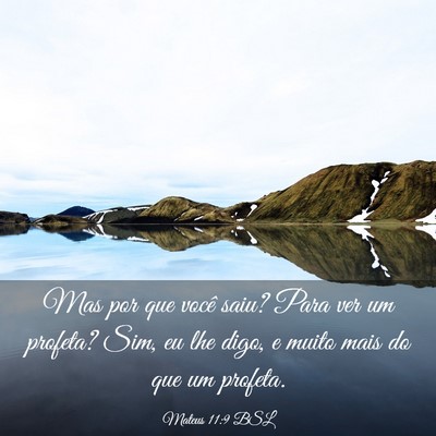 Picture 03 - Mateus 11:9 BSL - Mas por que você saiu? Para ver um profeta? Sim, - Bible Verse Picture