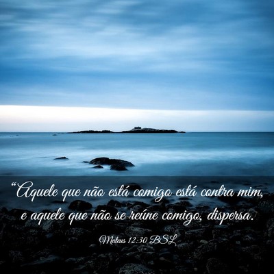 Picture 03 - Mateus 12:30 BSL - “Aquele que não está comigo está contra mim, - Bible Verse Picture