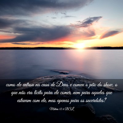 Picture 03 - Mateus 12:4 BSL - como ele entrou na casa de Deus e comeu o pão do - Bible Verse Picture