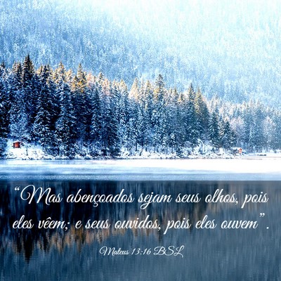 Picture 03 - Mateus 13:16 BSL - “Mas abençoados sejam seus olhos, pois eles - Bible Verse Picture