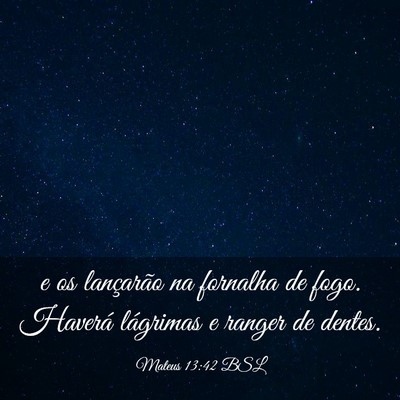 Picture 03 - Mateus 13:42 BSL - e os lançarão na fornalha de fogo. Haverá - Bible Verse Picture