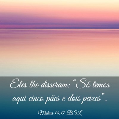 Picture 03 - Mateus 14:17 BSL - Eles lhe disseram: “Só temos aqui cinco pães - Bible Verse Picture