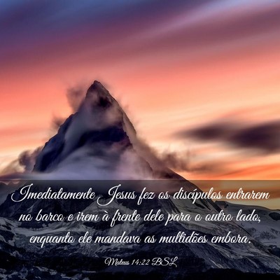 Picture 03 - Mateus 14:22 BSL - Imediatamente Jesus fez os discípulos entrarem - Bible Verse Picture