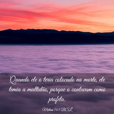 Picture 03 - Mateus 14:5 BSL - Quando ele o teria colocado na morte, ele temia a - Bible Verse Picture