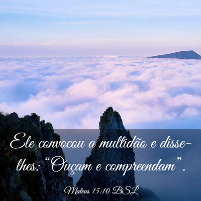 Picture 03 - Mateus 15:10 BSL - Ele convocou a multidão e disse-lhes: “Ouçam - Bible Verse Picture