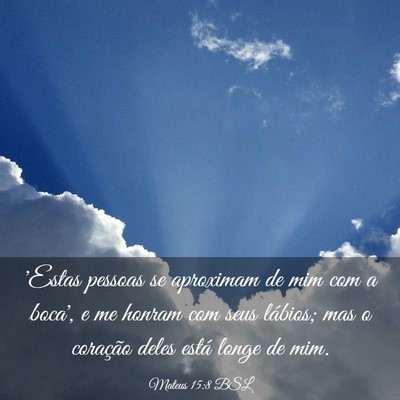 Picture 03 - Mateus 15:8 BSL - 'Estas pessoas se aproximam de mim com a boca', e - Bible Verse Picture