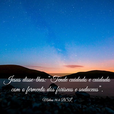 Picture 03 - Mateus 16:6 BSL - Jesus disse-lhes: “Tende cuidado e cuidado com - Bible Verse Picture