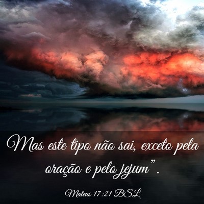 Picture 03 - Mateus 17:21 BSL - Mas este tipo não sai, exceto pela oração e - Bible Verse Picture