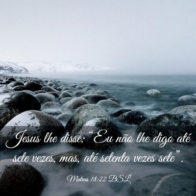 Picture 03 - Mateus 18:22 BSL - Jesus lhe disse: “Eu não lhe digo até sete - Bible Verse Picture