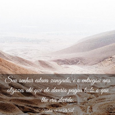 Picture 03 - Mateus 18:34 BSL - Seu senhor estava zangado, e o entregou aos - Bible Verse Picture