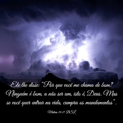Picture 03 - Mateus 19:17 BSL - Ele lhe disse: “Por que você me chama de bom? - Bible Verse Picture