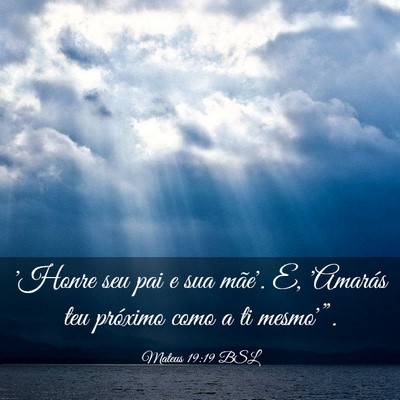 Picture 03 - Mateus 19:19 BSL - 'Honre seu pai e sua mãe'. E, 'Amarás teu - Bible Verse Picture