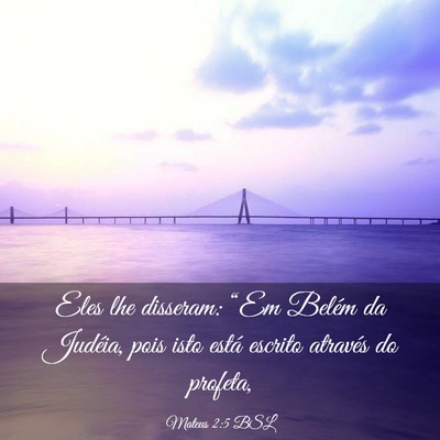 Picture 03 - Mateus 2:5 BSL - Eles lhe disseram: “Em Belém da Judéia, pois - Bible Verse Picture