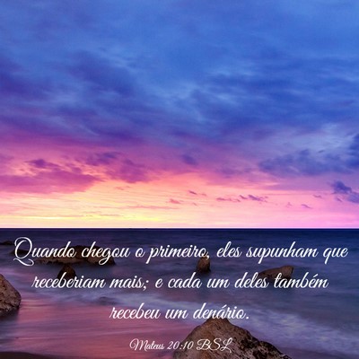 Picture 03 - Mateus 20:10 BSL - Quando chegou o primeiro, eles supunham que - Bible Verse Picture