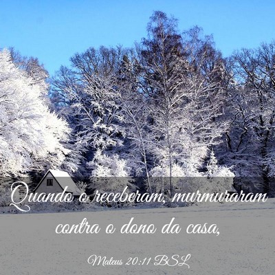 Picture 03 - Mateus 20:11 BSL - Quando o receberam, murmuraram contra o dono da - Bible Verse Picture