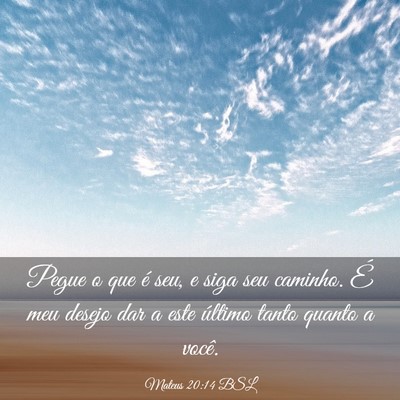 Picture 03 - Mateus 20:14 BSL - Pegue o que é seu, e siga seu caminho. É meu - Bible Verse Picture