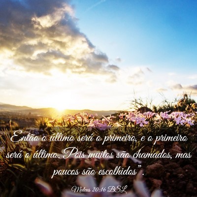 Picture 03 - Mateus 20:16 BSL - Então o último será o primeiro, e o primeiro - Bible Verse Picture