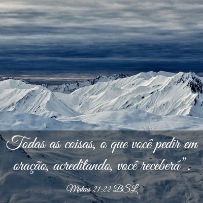 Picture 03 - Mateus 21:22 BSL - Todas as coisas, o que você pedir em oração, - Bible Verse Picture