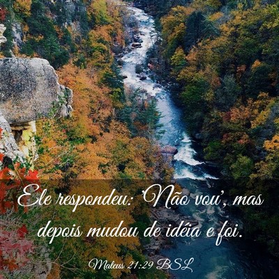 Picture 03 - Mateus 21:29 BSL - Ele respondeu: 'Não vou', mas depois mudou de - Bible Verse Picture