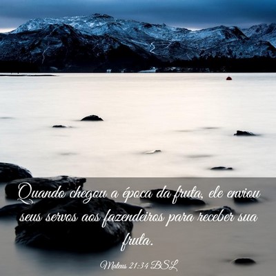 Picture 03 - Mateus 21:34 BSL - Quando chegou a época da fruta, ele enviou seus - Bible Verse Picture