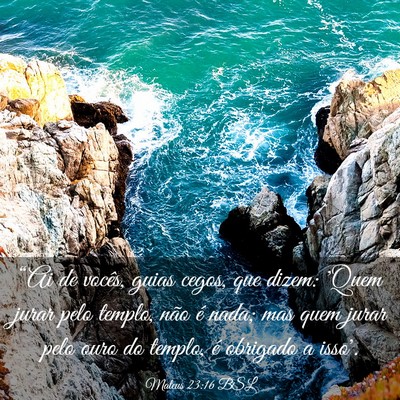 Picture 03 - Mateus 23:16 BSL - “Ai de vocês, guias cegos, que dizem: 'Quem - Bible Verse Picture