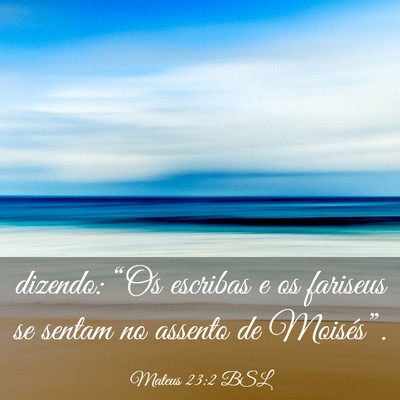 Picture 03 - Mateus 23:2 BSL - dizendo: “Os escribas e os fariseus se sentam - Bible Verse Picture