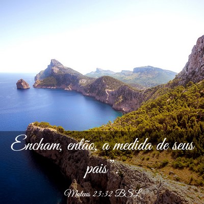 Picture 03 - Mateus 23:32 BSL - Encham, então, a medida de seus - Bible Verse Picture
