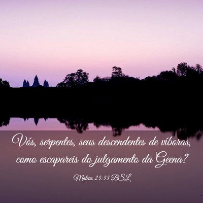 Picture 03 - Mateus 23:33 BSL - Vós, serpentes, seus descendentes de víboras, - Bible Verse Picture