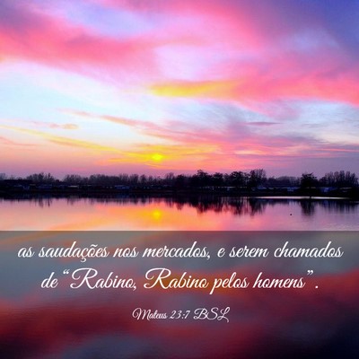 Picture 03 - Mateus 23:7 BSL - as saudações nos mercados, e serem chamados de - Bible Verse Picture
