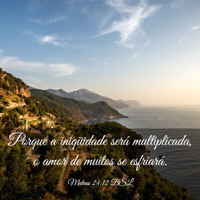 Picture 03 - Mateus 24:12 BSL - Porque a iniqüidade será multiplicada, o amor - Bible Verse Picture
