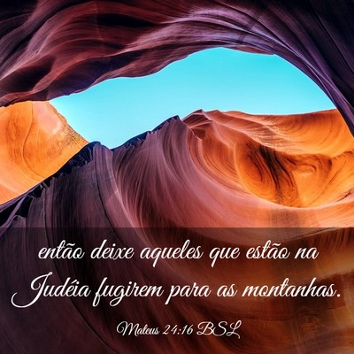 Picture 03 - Mateus 24:16 BSL - então deixe aqueles que estão na Judéia - Bible Verse Picture
