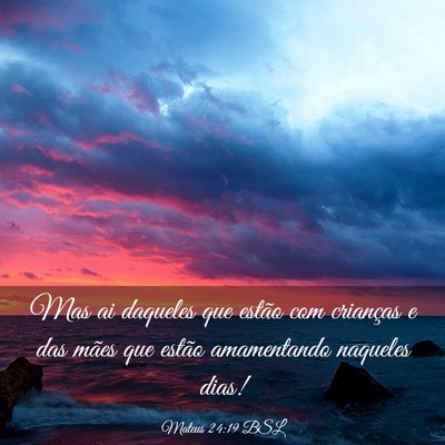Picture 03 - Mateus 24:19 BSL - Mas ai daqueles que estão com crianças e das - Bible Verse Picture