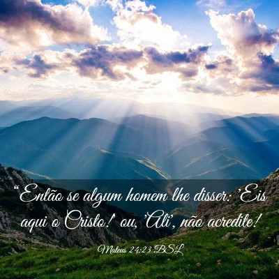 Picture 03 - Mateus 24:23 BSL - “Então se algum homem lhe disser: 'Eis aqui o - Bible Verse Picture