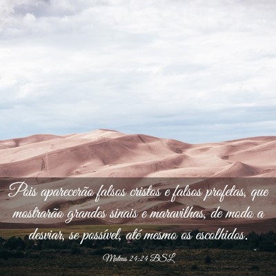 Picture 03 - Mateus 24:24 BSL - Pois aparecerão falsos cristos e falsos - Bible Verse Picture