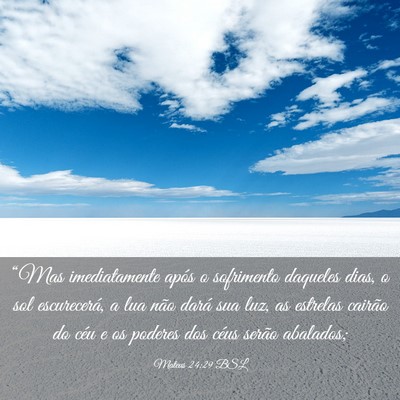 Picture 03 - Mateus 24:29 BSL - “Mas imediatamente após o sofrimento daqueles - Bible Verse Picture